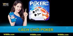 Cách Chơi Poker: Bí Quyết Chiến Thắng Cho Người Mới