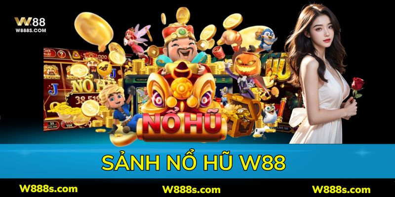 Giới thiệu không gian quay slot game cực chất tại W88
