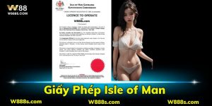 Giấy Phép Isle of Man - Khẳng Định Chất Lượng Dịch Vụ W88