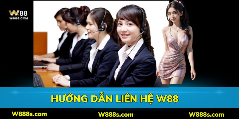 Các bước liên hệ với bộ phận CSKH tại nhà cái W88