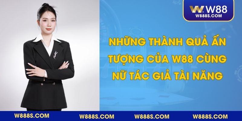 Lãnh đạo W88 của nhà cái có những thành tự đáng ngưỡng mộ